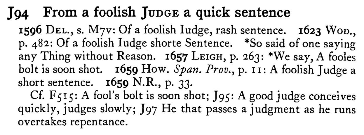 From a foolish JUDGE a quick sentence - a scanned entry from Tilley's 1950 Dictionary of Proverbs.