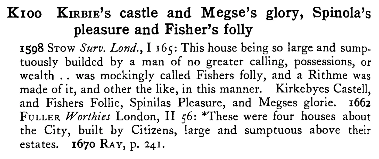 KIRBIE's castle and Megse's glory, Spinola's pleasure and Fisher's folly - a scanned entry from Tilley's 1950 Dictionary of Proverbs.