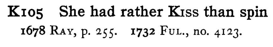 She had rather KISS than spin - a scanned entry from Tilley's 1950 Dictionary of Proverbs.