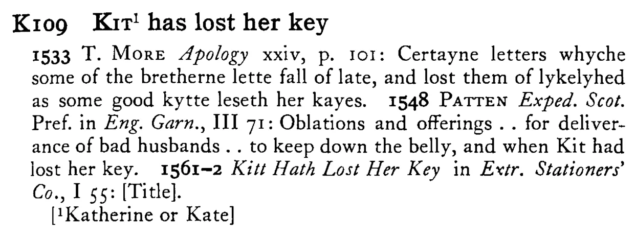 KIT¹ has lost her key - a scanned entry from Tilley's 1950 Dictionary of Proverbs.