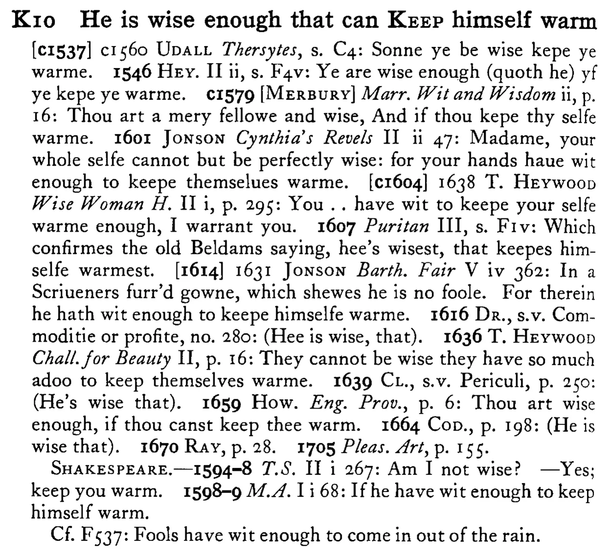 He is wise enough that can KEEP himself warm - a scanned entry from Tilley's 1950 Dictionary of Proverbs.