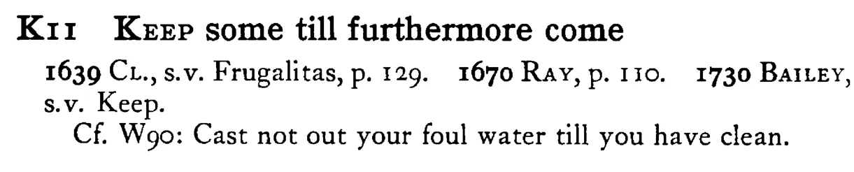 KEEP some till furthermore come - a scanned entry from Tilley's 1950 Dictionary of Proverbs.