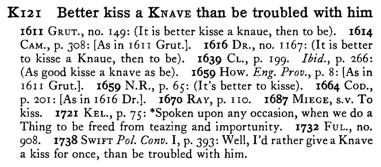 Better kiss a KNAVE than be troubled with him - a scanned entry from Tilley's 1950 Dictionary of Proverbs.