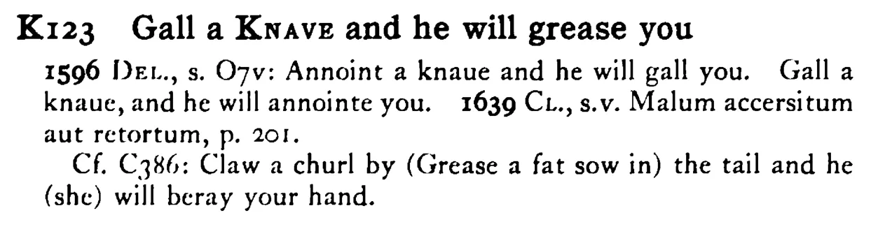 Gall a KNAVE and he will grease you - a scanned entry from Tilley's 1950 Dictionary of Proverbs.