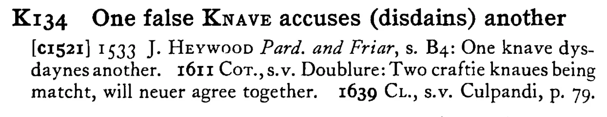 One false KNAVE accuses (disdains) another - a scanned entry from Tilley's 1950 Dictionary of Proverbs.