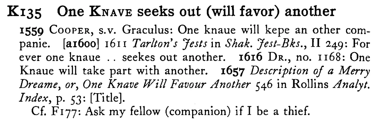 One KNAVE seeks out (will favor) another - a scanned entry from Tilley's 1950 Dictionary of Proverbs.