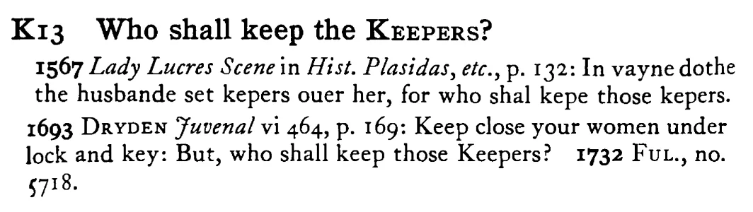 Who shall keep the KEEPERS? - a scanned entry from Tilley's 1950 Dictionary of Proverbs.
