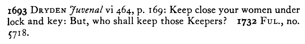 Who shall keep the KEEPERS? - a scanned entry from Tilley's 1950 Dictionary of Proverbs. (continuation)