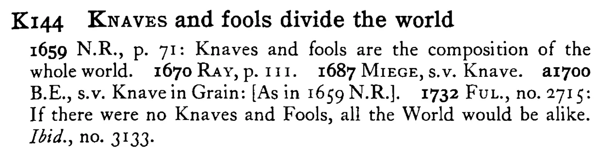 KNAVES and fools divide the world - a scanned entry from Tilley's 1950 Dictionary of Proverbs.