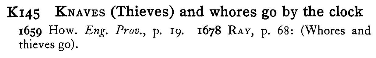 KNAVES (Thieves) and whores go by the clock - a scanned entry from Tilley's 1950 Dictionary of Proverbs.
