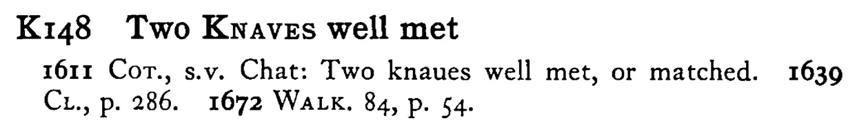 Two KNAVES well met - a scanned entry from Tilley's 1950 Dictionary of Proverbs.