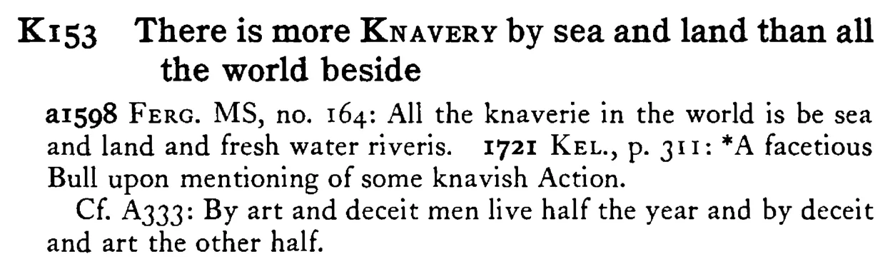 There is more KNAVERY by sea and land than all the world beside - a scanned entry from Tilley's 1950 Dictionary of Proverbs.
