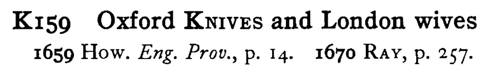 Oxford KNIVES and London wives - a scanned entry from Tilley's 1950 Dictionary of Proverbs.