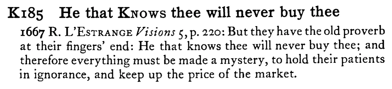He that KNOWS thee will never buy thee - a scanned entry from Tilley's 1950 Dictionary of Proverbs.
