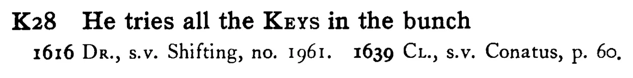 He tries all the KEYS in the bunch - a scanned entry from Tilley's 1950 Dictionary of Proverbs.