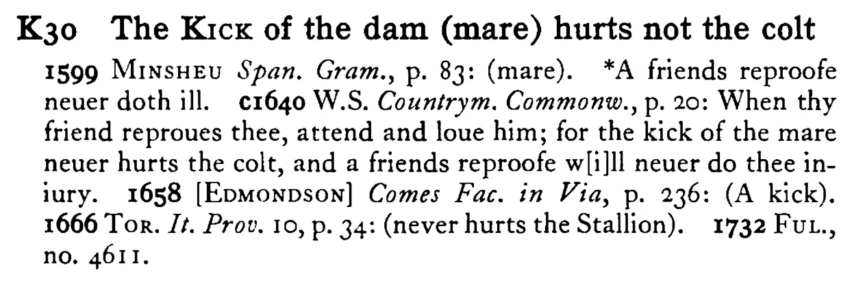 The KICK of the dam (mare) hurts not the colt - a scanned entry from Tilley's 1950 Dictionary of Proverbs.