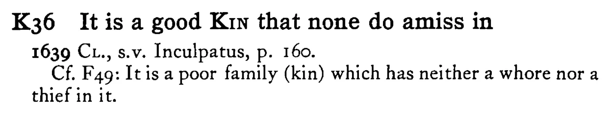 It is a good KIN that none do amiss in - a scanned entry from Tilley's 1950 Dictionary of Proverbs.