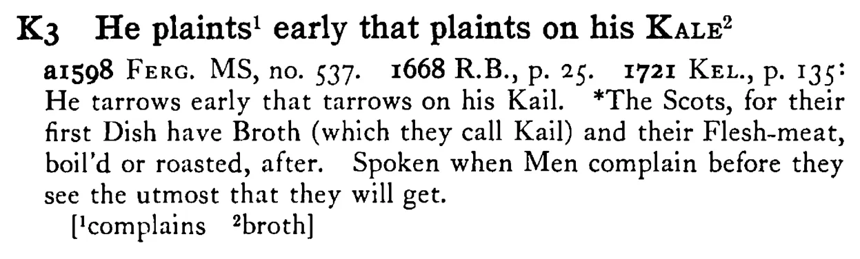 He plaints¹ early that plaints on his KALE² - a scanned entry from Tilley's 1950 Dictionary of Proverbs.