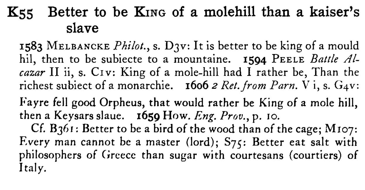 Better to be KING of a molehill than a kaiser's slave - a scanned entry from Tilley's 1950 Dictionary of Proverbs.
