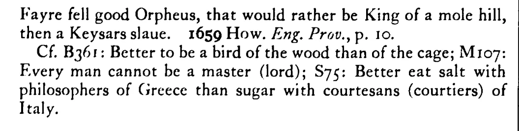 Better to be KING of a molehill than a kaiser's slave - a scanned entry from Tilley's 1950 Dictionary of Proverbs. (continuation)