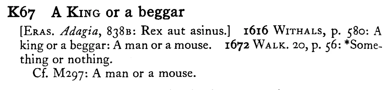 A KING or a beggar - a scanned entry from Tilley's 1950 Dictionary of Proverbs.