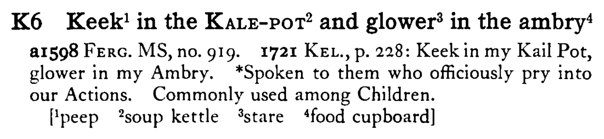 Keek¹ in the KALE-POT² and glower³ in the ambry⁴ - a scanned entry from Tilley's 1950 Dictionary of Proverbs.