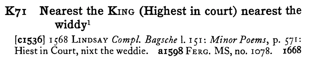 Nearest the KING (Highest in court) nearest the widdy¹ - a scanned entry from Tilley's 1950 Dictionary of Proverbs.