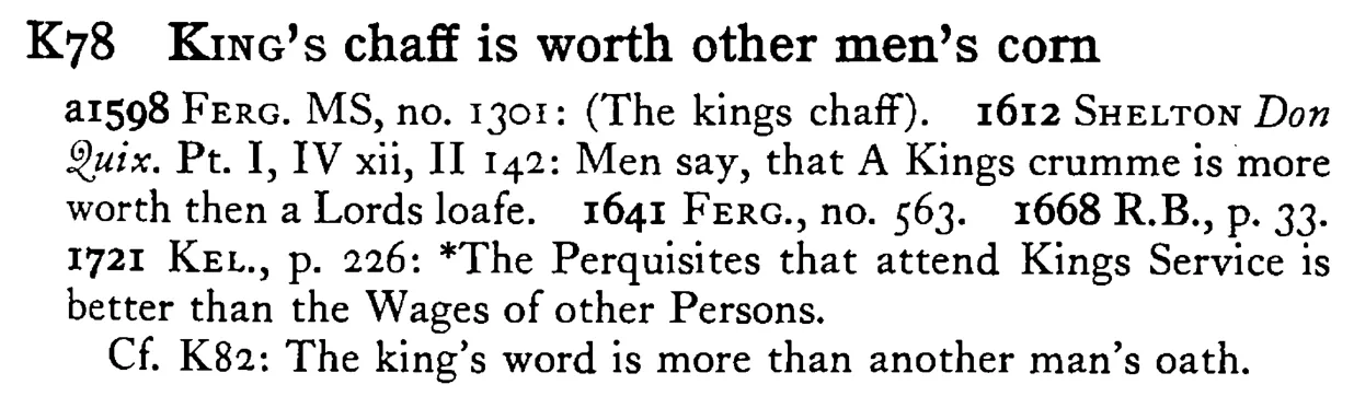 KING's chaff is worth other men's corn - a scanned entry from Tilley's 1950 Dictionary of Proverbs.