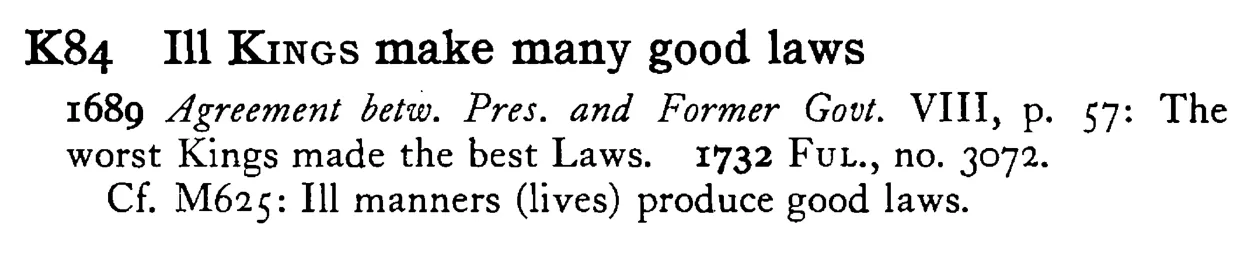 Ill KINGS make many good laws - a scanned entry from Tilley's 1950 Dictionary of Proverbs.