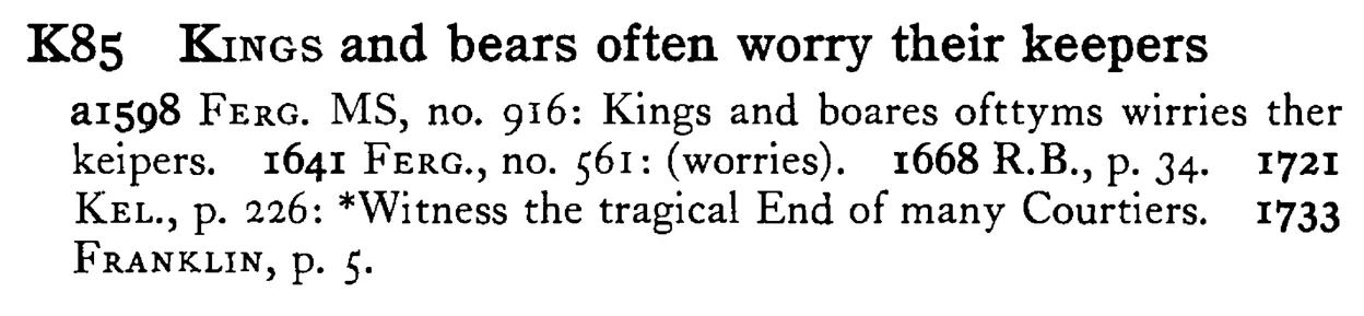 KINGS and bears often worry their keepers - a scanned entry from Tilley's 1950 Dictionary of Proverbs.