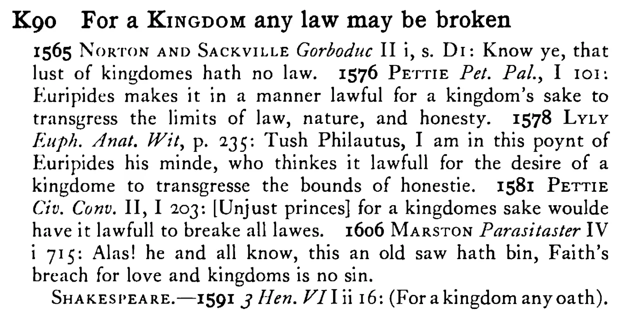 For a KINGDOM any law may be broken - a scanned entry from Tilley's 1950 Dictionary of Proverbs.