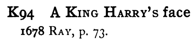 A KING HARRY's face - a scanned entry from Tilley's 1950 Dictionary of Proverbs.