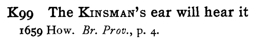 The KINSMAN's ear will hear it - a scanned entry from Tilley's 1950 Dictionary of Proverbs.