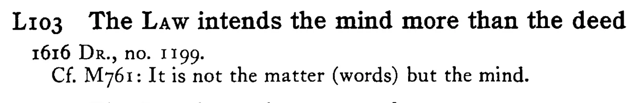 The LAW intends the mind more than the deed - a scanned entry from Tilley's 1950 Dictionary of Proverbs.
