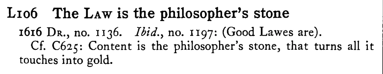 The LAW is the philosopher's stone - a scanned entry from Tilley's 1950 Dictionary of Proverbs.