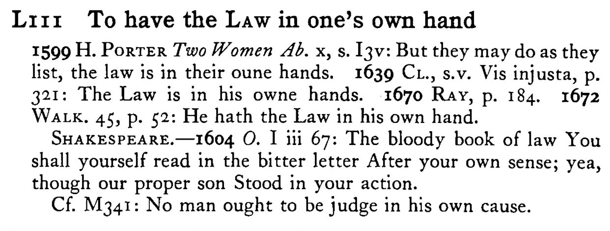 To have the LAW in one's own hand - a scanned entry from Tilley's 1950 Dictionary of Proverbs.