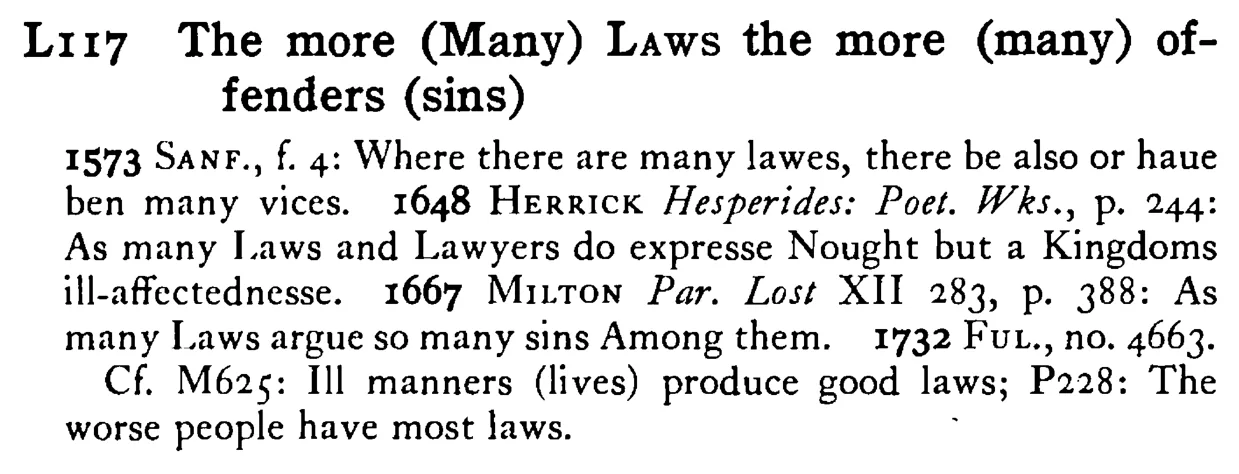 The more (Many) LAWS the more (many) offenders (sins) - a scanned entry from Tilley's 1950 Dictionary of Proverbs.