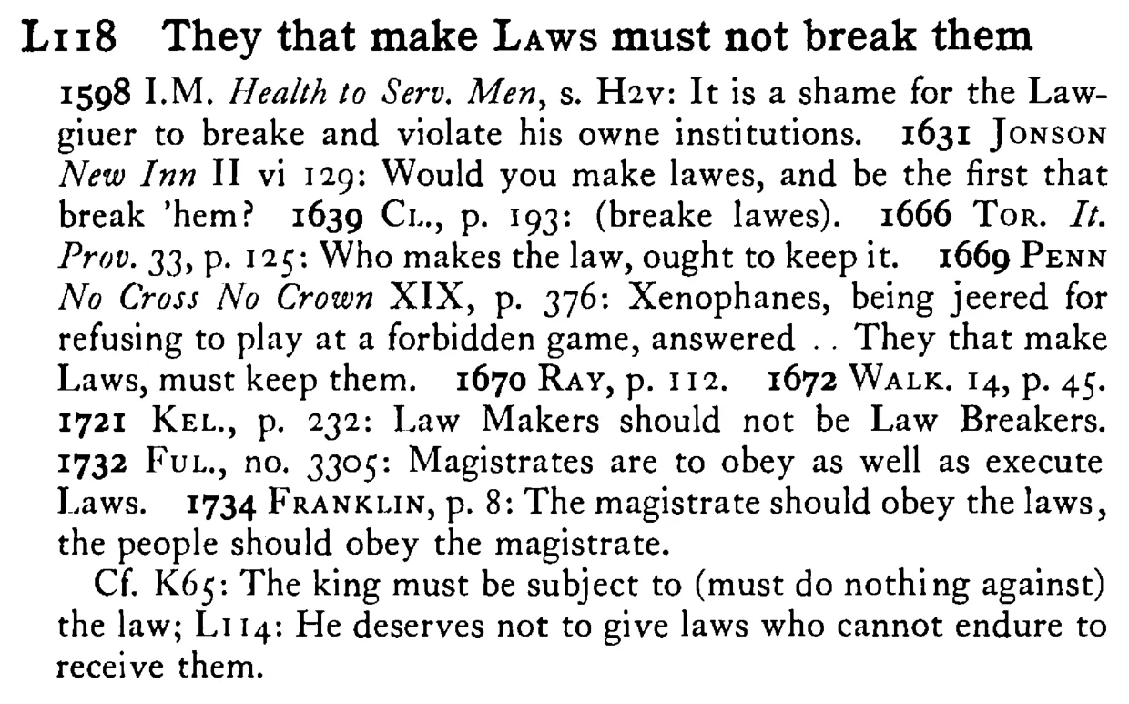They that make LAWS must not break them - a scanned entry from Tilley's 1950 Dictionary of Proverbs.
