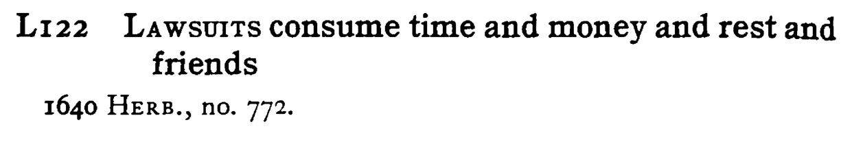 LAWSUITS consume time and money and rest and friends - a scanned entry from Tilley's 1950 Dictionary of Proverbs.