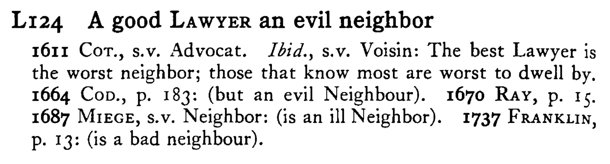 A good LAWYER an evil neighbor - a scanned entry from Tilley's 1950 Dictionary of Proverbs.