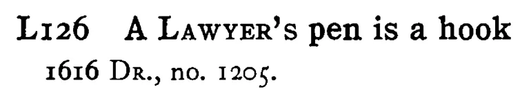 A LAWYER's pen is a hook - a scanned entry from Tilley's 1950 Dictionary of Proverbs.