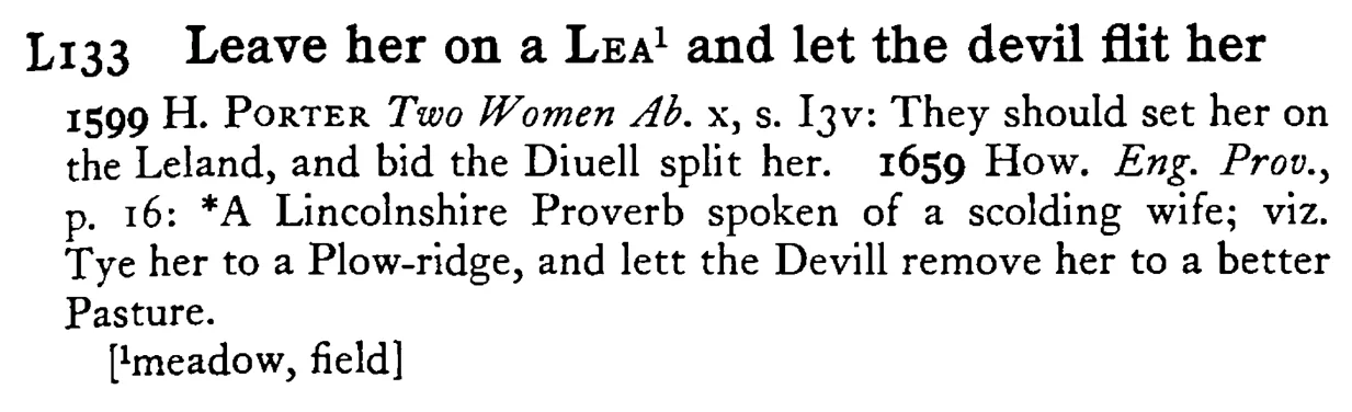 Leave her on a LEA¹ and let the devil flit her - a scanned entry from Tilley's 1950 Dictionary of Proverbs.