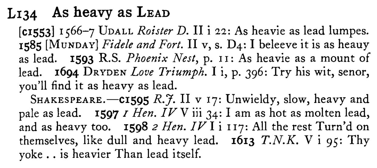 As heavy as LEAD - a scanned entry from Tilley's 1950 Dictionary of Proverbs.