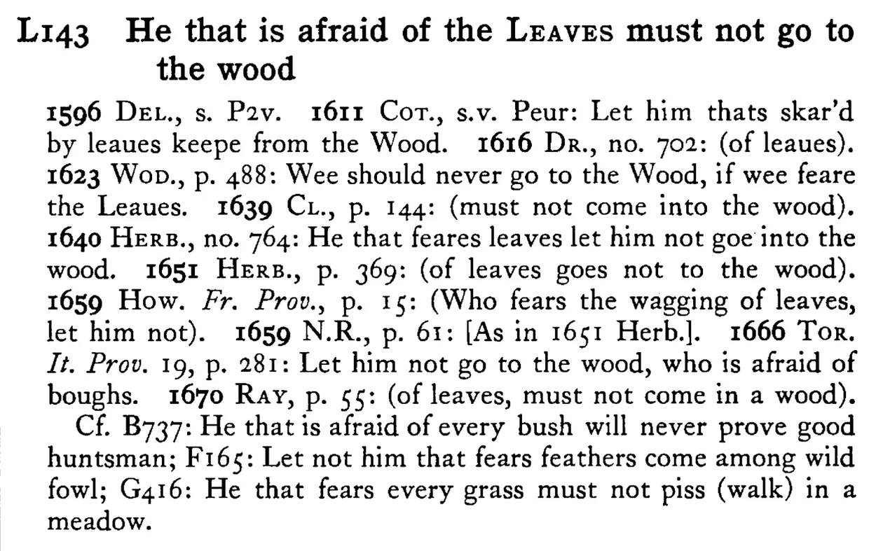 He that is afraid of the LEAVES must not go to the wood - a scanned entry from Tilley's 1950 Dictionary of Proverbs.