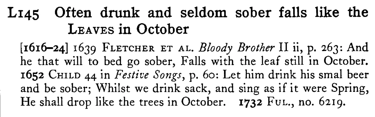 Often drunk and seldom sober falls like the LEAVES in October - a scanned entry from Tilley's 1950 Dictionary of Proverbs.