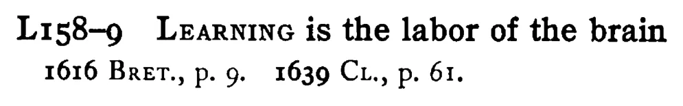 LEARNING is the labor of the brain - a scanned entry from Tilley's 1950 Dictionary of Proverbs.