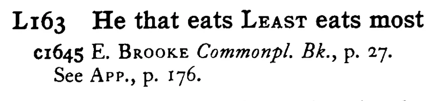 He that eats LEAST eats most - a scanned entry from Tilley's 1950 Dictionary of Proverbs.