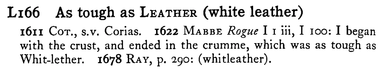 As tough as LEATHER (white leather) - a scanned entry from Tilley's 1950 Dictionary of Proverbs.