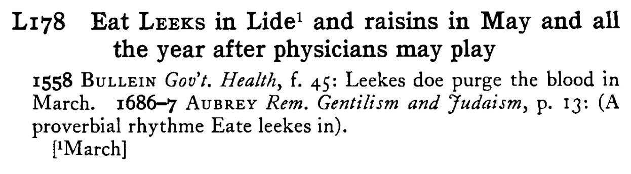 Eat LEEKS in Lide¹ and raisins in May and all the year after physicians may play - a scanned entry from Tilley's 1950 Dictionary of Proverbs.