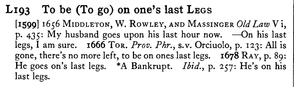 To be (To go) on one's last LEGS - a scanned entry from Tilley's 1950 Dictionary of Proverbs.
